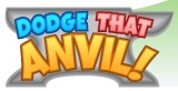 Dodge That Anvil!
